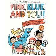 Pink, Blue, and You! Questions for Kids about Gender Stereotypes