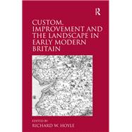 Custom, Improvement and the Landscape in Early Modern Britain
