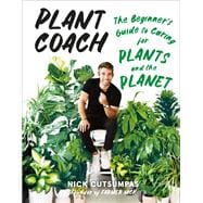 Plant Coach The Beginner's Guide to Caring for Plants and the Planet