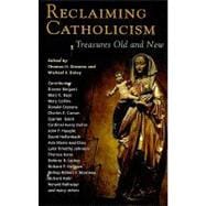 Reclaiming Catholicism : Treasures Old and New