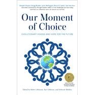 Our Moment of Choice Evolutionary Visions and Hope for the Future