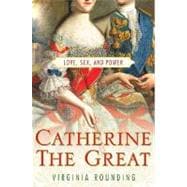 Catherine the Great Love, Sex, and Power