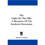 The Light on the Hill: A Romance of the Southern Mountains