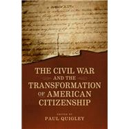 The Civil War and the Transformation of American Citizenship