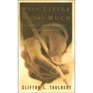 When Little Became Much : A Journey from Obscurity to Significance