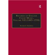 Records of English Court Music: Volume VII: 1485-1558