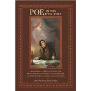 Poe in His Own Time: A Biographical Chronicle of His Life, Drawn from Recollections, Interviews, and Memoirs by Family, Friends, and Associates