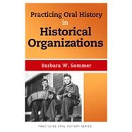 Practicing Oral History in Historical Organizations