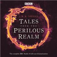 Tales from the Perilous Realm A Four BBC Radio 4 Full-Cast Dramatisations