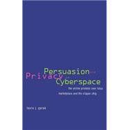 Persuasion and Privacy in Cyberspace : The Online Protests over Lotus Marketplace and the Clipper Chip