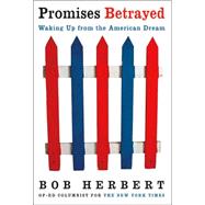 Promises Betrayed : Waking up from the American Dream