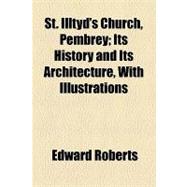 St. Illtyd's Church, Pembrey: Its History and Its Architecture, With Illustrations
