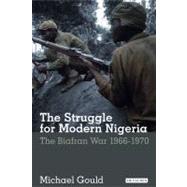 The Struggle for Modern Nigeria The Biafran War 1966-1970