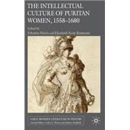 The Intellectual Culture of Puritan Women, 1558-1680