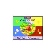 Winnie the Pooh: The Four Seasons : Pooh's Perfect Spring Day; Pooh's Very Hot Summer Day; Pooh and the Falling Leaves; Pooh's First Day of Winter