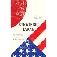 Strategic Japan New Approaches to Foreign Policy and the U.S.-Japan Alliance