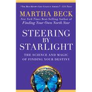 Steering by Starlight The Science and Magic of Finding Your Destiny