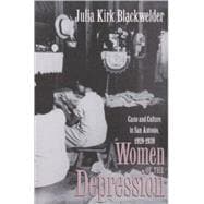 Women of the Depression: Caste and Culture in San Antonio, 1929-1939