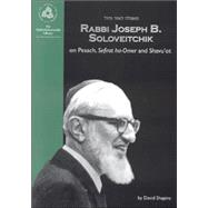 Rabbi Joseph B. Soloveitchik On Pesach, Sefirat ha-Omer and Shavu'ot