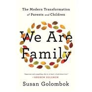 We Are Family The Modern Transformation of Parents and Children