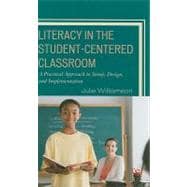 Literacy in the Student-Centered Classroom A Practical Approach to Setup, Design, and Implementation