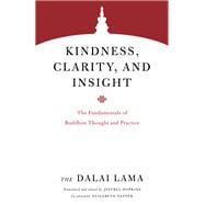 Kindness, Clarity, and Insight The Fundamentals of Buddhist Thought and Practice