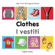 My First Bilingual Book–Clothes (English–Italian)