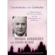 Conversations with Gorbachev : On Perestroika, the Prague Spring, and the Crossroads of Socialism