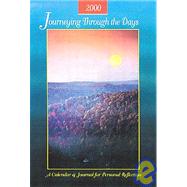 Journeying Through the Days, 2000 : A Calendar and Journal for Personal Reflection