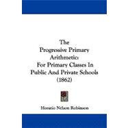 Progressive Primary Arithmetic : For Primary Classes in Public and Private Schools (1862)