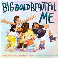 Big Bold Beautiful Me a story that's loud and proud and celebrates you!