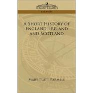 A Short History of England, Ireland And Scotland
