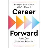 Career Forward Strategies from Women Who've Made It book cover, ISBN 9781668018644