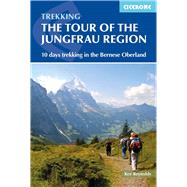 Tour of the Jungfrau Region A two-week trek in the Bernese Oberland