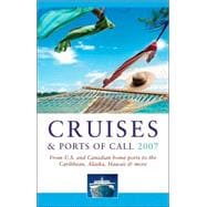 Frommer's<sup>®</sup> Cruises & Ports of Call 2007: From U.S. & Canadian Home Ports to the Caribbean, Alaska, Hawaii & More