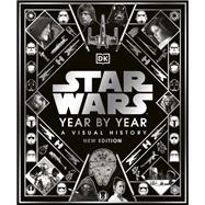 Star Wars Year By Year New Edition