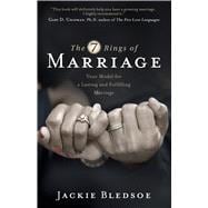 The Seven Rings of Marriage Your Model for a Lasting and Fulfilling Marriage