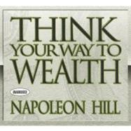 Think Your Way to Wealth