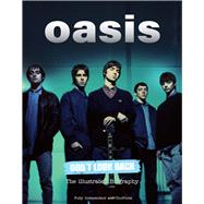 Oasis Don't Look Back The Illustrated Biography