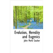 Evolution, Heredity and Eugenics