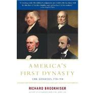 America's First Dynasty : The Adamses, 1735-1918
