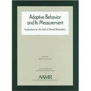 Adaptive Behavior and Its Measurements : Implications for the Field of Mental Retardation