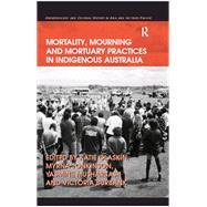 Mortality, Mourning and Mortuary Practices in Indigenous Australia