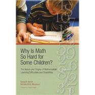 Why Is Math So Hard for Some Children?: The Nature and Origins of Mathematical Learning Difficulties and Disabilities