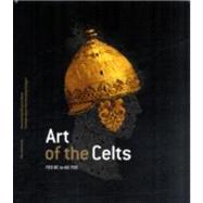 Art of the Celts 700 Bc to Ad 700: 700 Bc to Ad 700