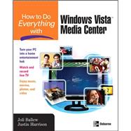 How to Do Everything with Windows Vista™ Media Center