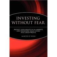 Investing Without Fear Protect Your Wealth in all Markets and Transform Crash Losses into Crash Profits