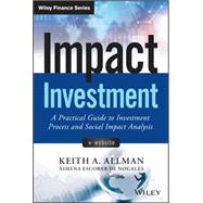 Impact Investment, + Website A Practical Guide to Investment Process and Social Impact Analysis