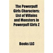 Powerpuff Girls Characters : List of Villains and Monsters in Powerpuff Girls Z, List of the Powerpuff Girls Characters