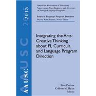 AAUSC 2015 Volume - Issues in Language Program Direction: Integrating the Arts: Creative Thinking about FL Curricula and Language Program Direction